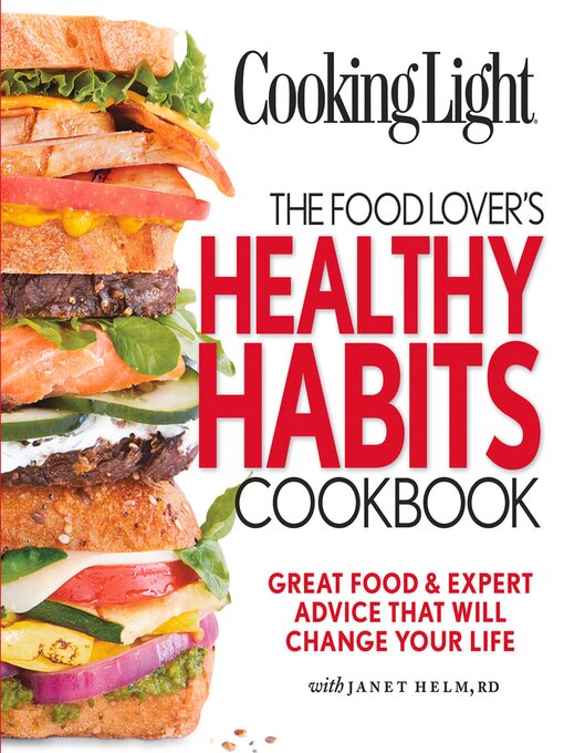 Title details for COOKING LIGHT the Food Lover's Healthy Habits Cookbook by The Editors of Cooking Light - Available